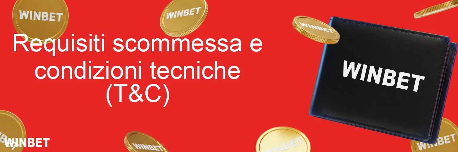 Requisiti scommessa e condizioni tecniche (T&C) Requisiti scommessa e condizioni tecniche (T&C)